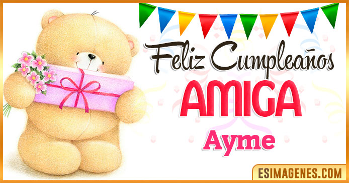 Feliz cumpleaños Amiga Ayme