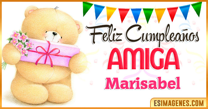Feliz cumpleaños Amiga Marisabel
