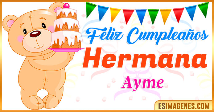 Feliz Cumpleaños Hermana Ayme