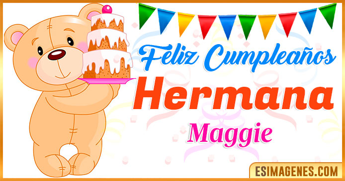 Feliz Cumpleaños Hermana Maggie
