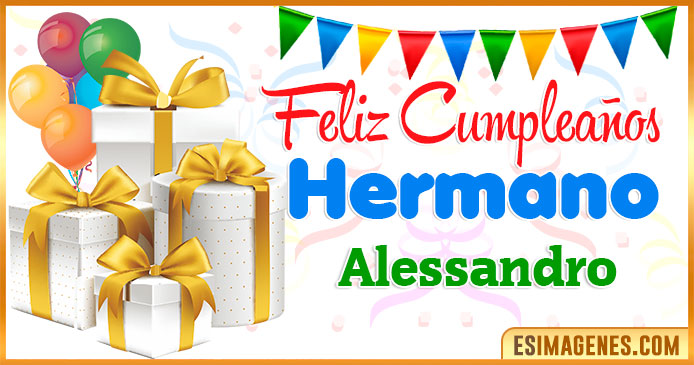 Feliz Cumpleaños Hermano Alessandro