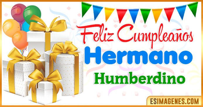Feliz Cumpleaños Hermano Humberdino