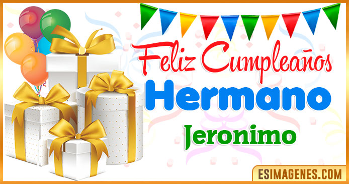 Feliz Cumpleaños Hermano Jeronimo