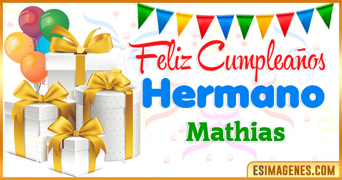 Feliz Cumpleaños Hermano Mathias