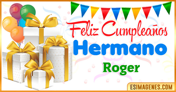 Feliz Cumpleaños Hermano Roger