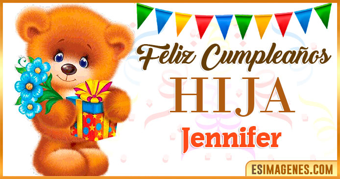 Feliz Cumpleaños Hija Jennifer