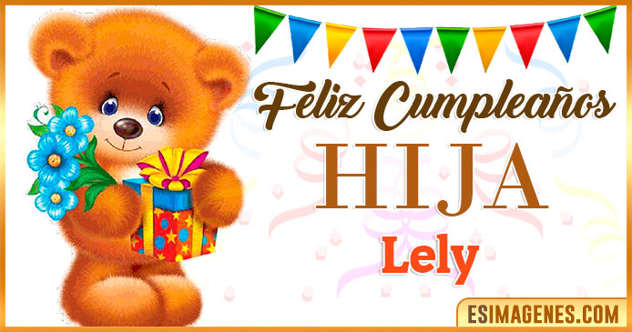 Feliz Cumpleaños Hija Lely