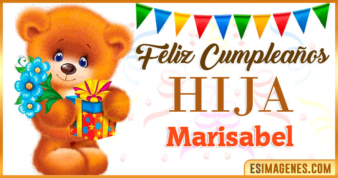 Feliz Cumpleaños Hija Marisabel
