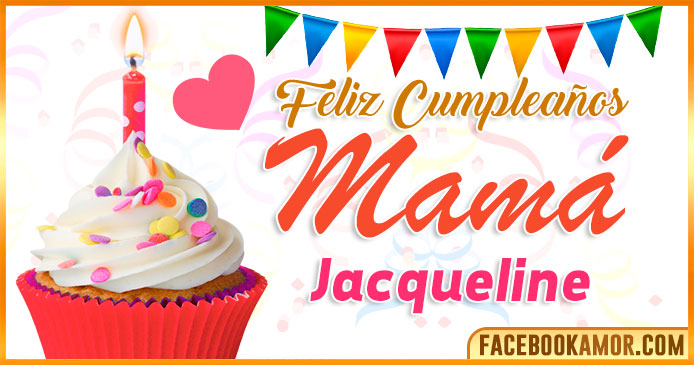 Feliz Cumpleaños Mamá Jacqueline
