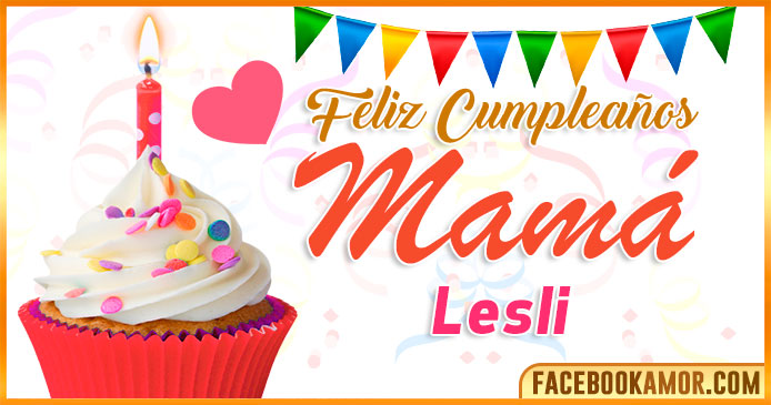 Feliz Cumpleaños Mamá Lesli