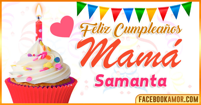 Feliz Cumpleaños Mamá Samanta