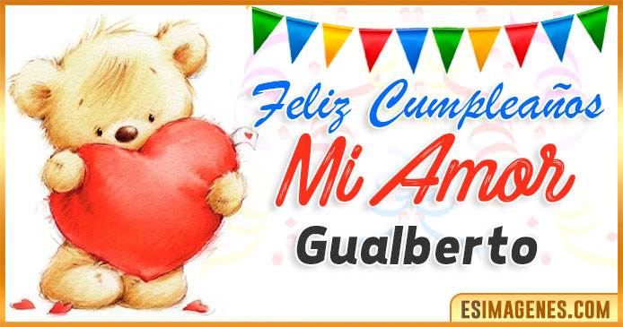 Feliz cumpleaños mi Amor Gualberto