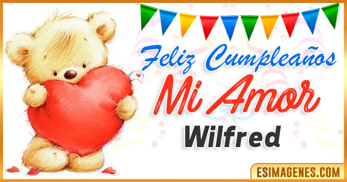 Feliz cumpleaños mi Amor Wilfred