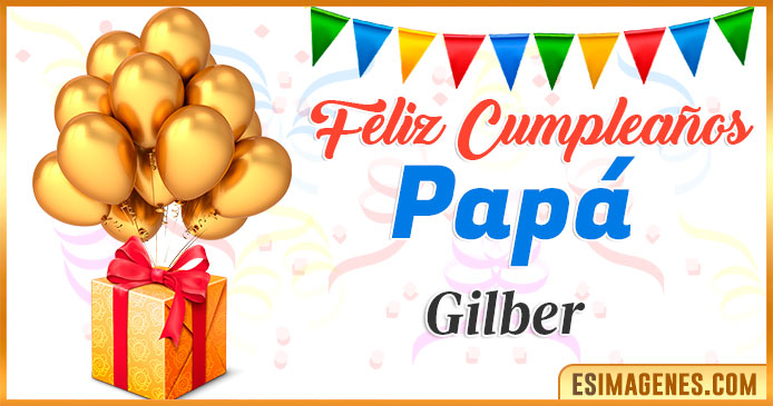 Feliz Cumpleaños Papá Gilber