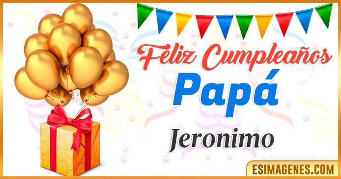 Feliz Cumpleaños Papá Jeronimo