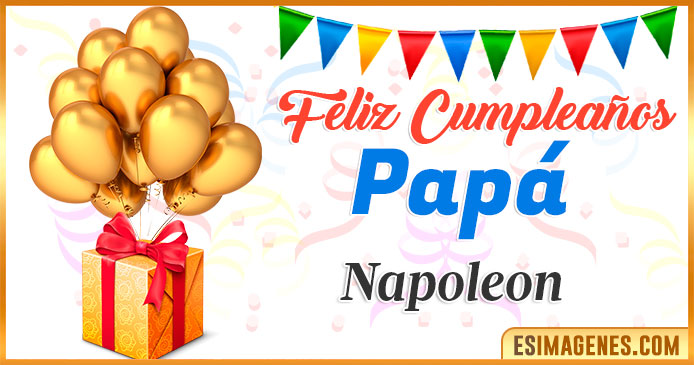 Feliz Cumpleaños Papá Napoleon