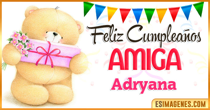 Feliz cumpleaños Amiga Adryana