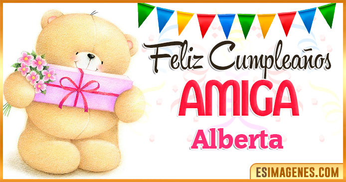 Feliz cumpleaños Amiga Alberta