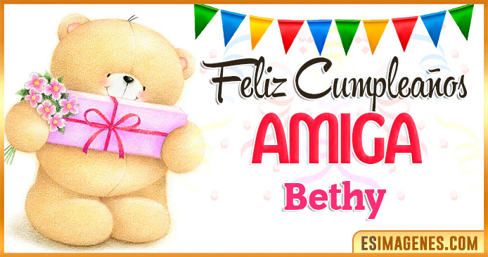 Feliz cumpleaños Amiga Bethy