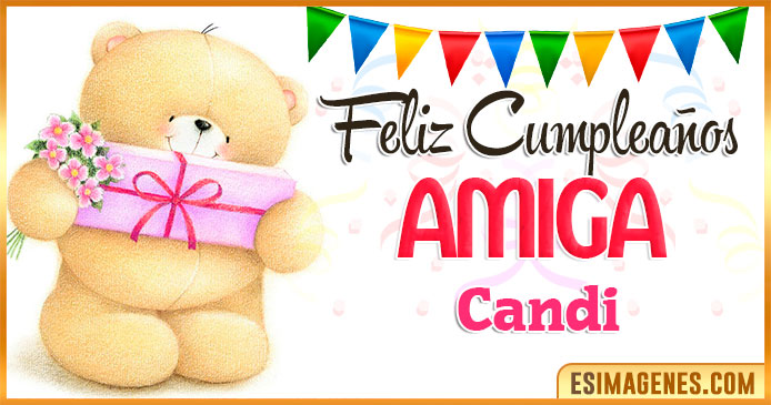 Feliz cumpleaños Amiga Candi