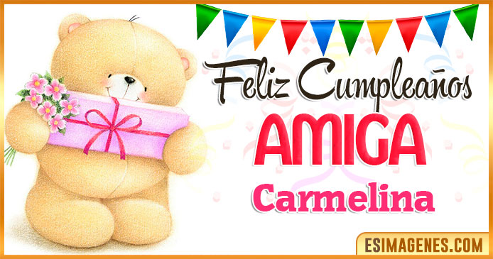 Feliz cumpleaños Amiga Carmelina