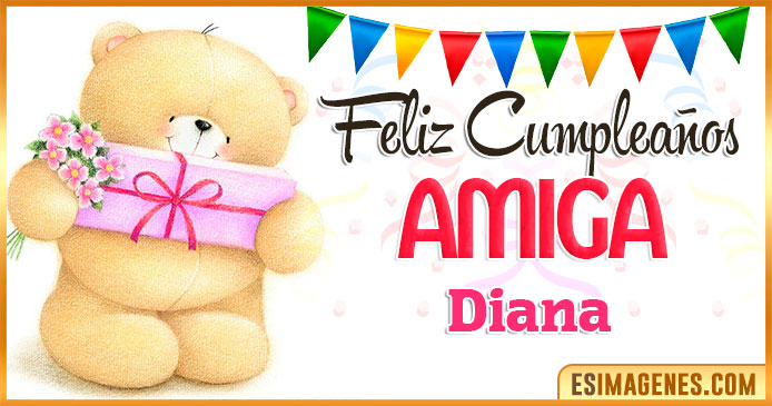 Feliz cumpleaños Amiga Diana