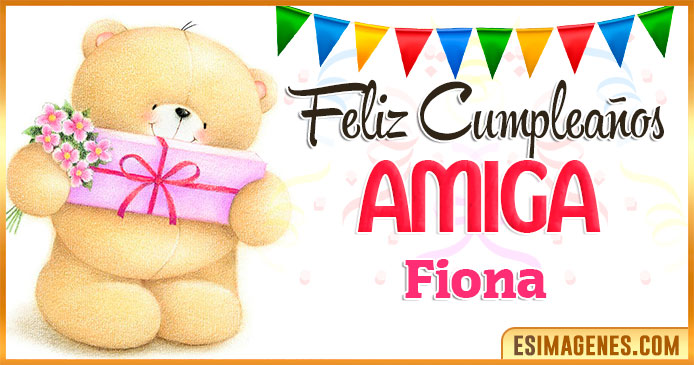 Feliz cumpleaños Amiga Fiona