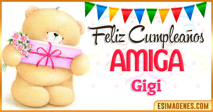 Feliz cumpleaños Amiga Gigi