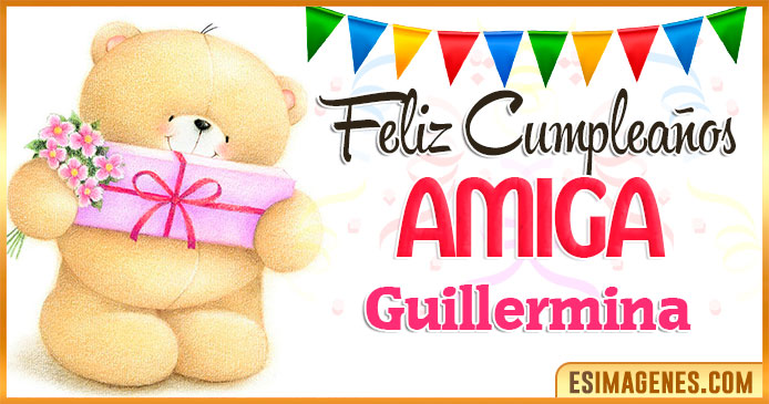 Feliz cumpleaños Amiga Guillermina