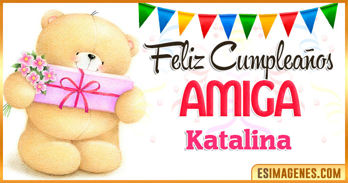 Feliz cumpleaños Amiga Katalina