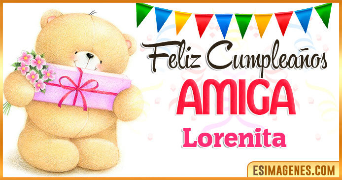 Feliz cumpleaños Amiga Lorenita