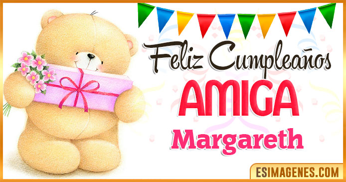 Feliz cumpleaños Amiga Margareth