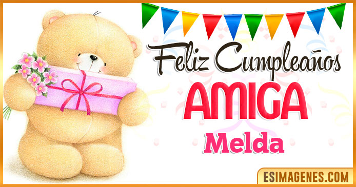 Feliz cumpleaños Amiga Melda