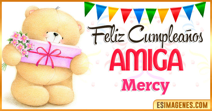 Feliz cumpleaños Amiga Mercy