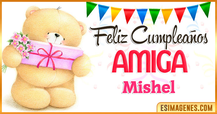 Feliz cumpleaños Amiga Mishel