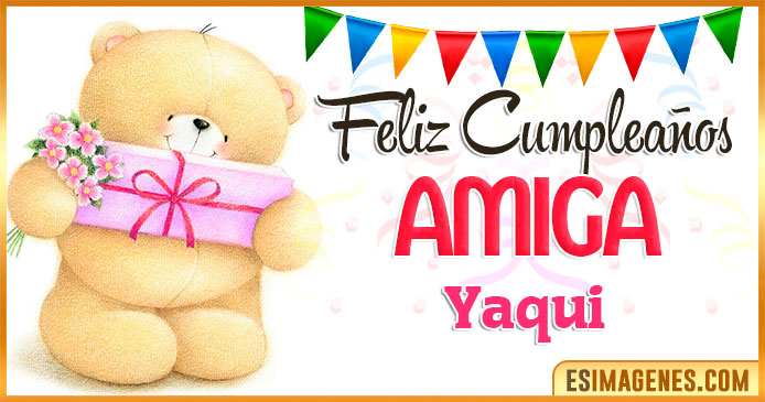 Feliz cumpleaños Amiga Yaqui