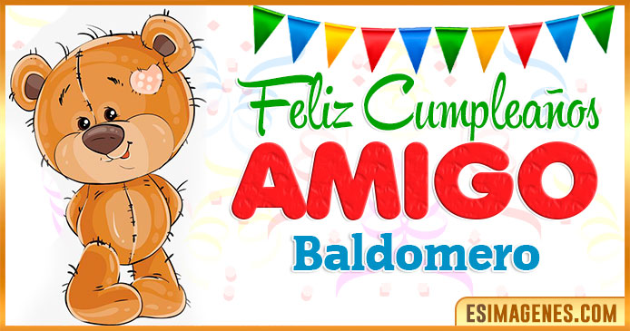 Feliz cumpleaños Amigo Baldomero