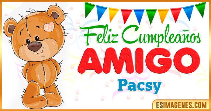 Feliz cumpleaños Amigo Pacsy