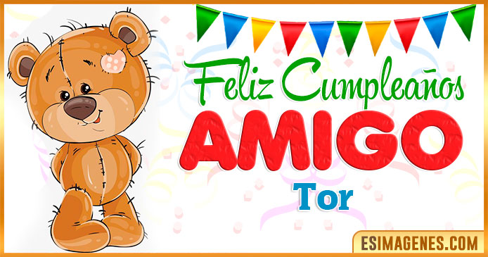 Feliz cumpleaños Amigo Tor