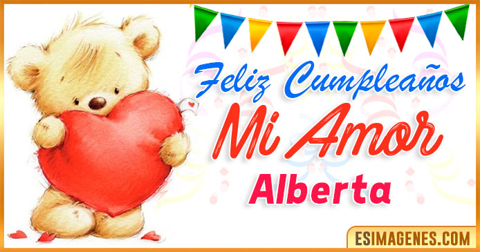 Feliz cumpleaños mi Amor Alberta