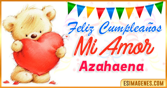Feliz cumpleaños mi Amor Azahaena