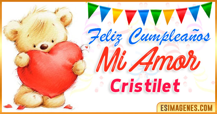 Feliz cumpleaños mi Amor Cristilet
