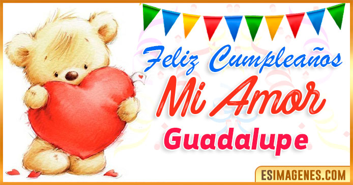 Feliz cumpleaños mi Amor Guadalupe