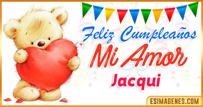 Feliz cumpleaños mi Amor Jacqui