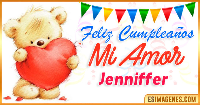 Feliz cumpleaños mi Amor Jenniffer