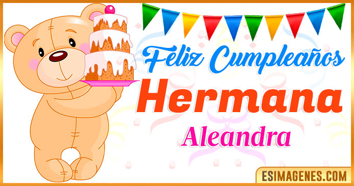 Feliz Cumpleaños Hermana Aleandra