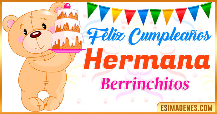 Feliz Cumpleaños Hermana Berrinchitos