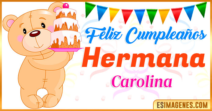 Feliz Cumpleaños Hermana Carolina