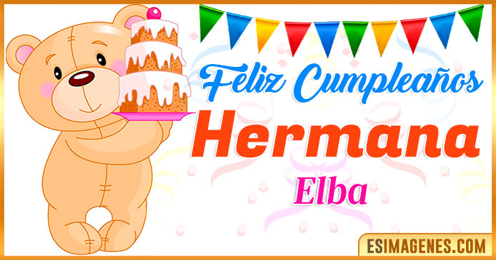 Feliz Cumpleaños Hermana Elba