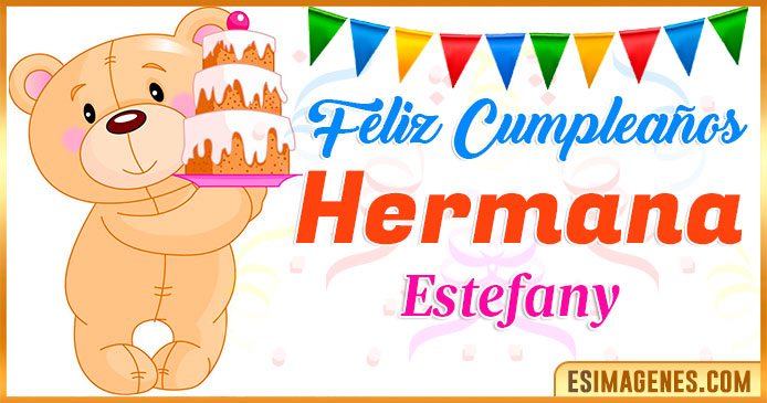 Feliz Cumpleaños Hermana Estefany